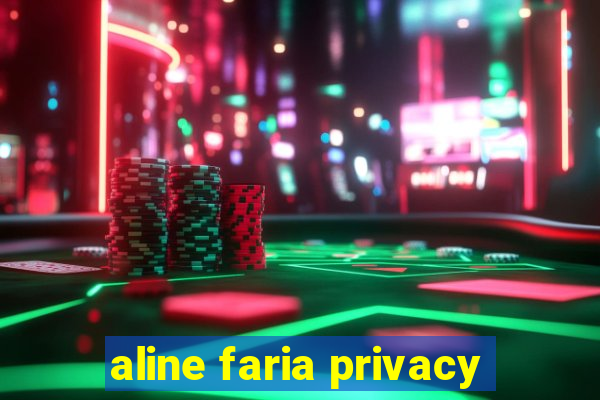 aline faria privacy